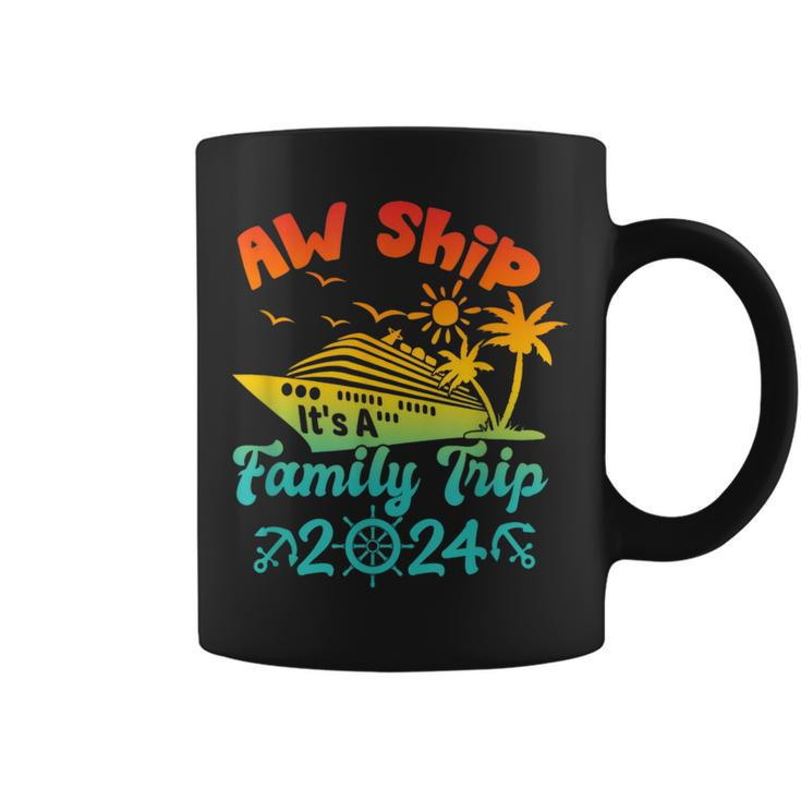 Aw Ship It's A Family Trip Cruise Vacation Beach 2024 Coffee Mug