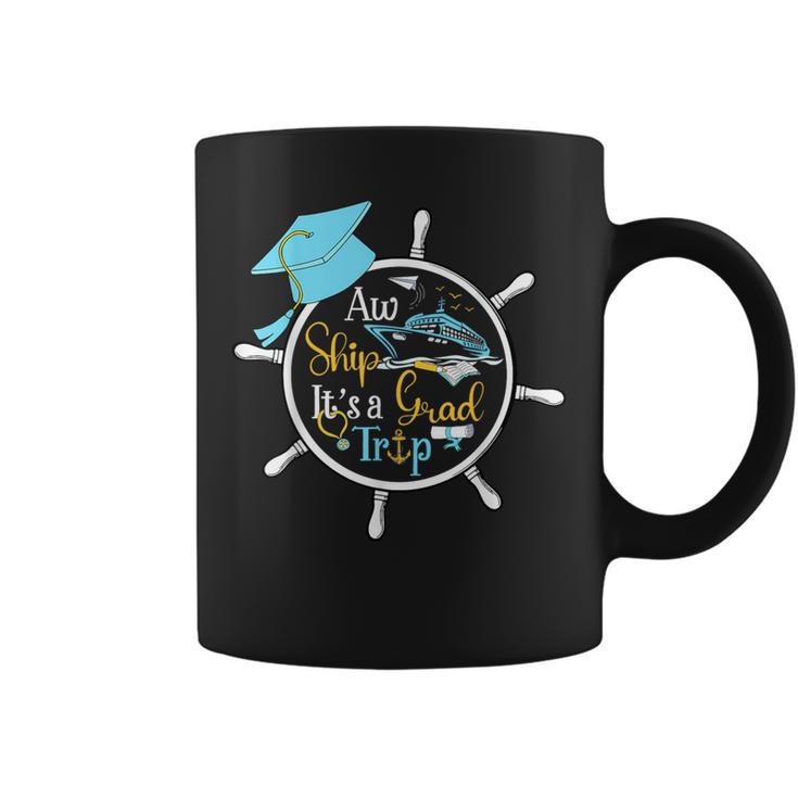 Aw Ship It's A Grad Trip Graduation Cruise Cruising Trip Coffee Mug -  Monsterry