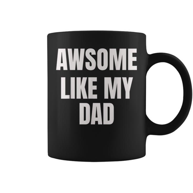 Awesome Like My Dad Father Cool Father's Day Coffee Mug