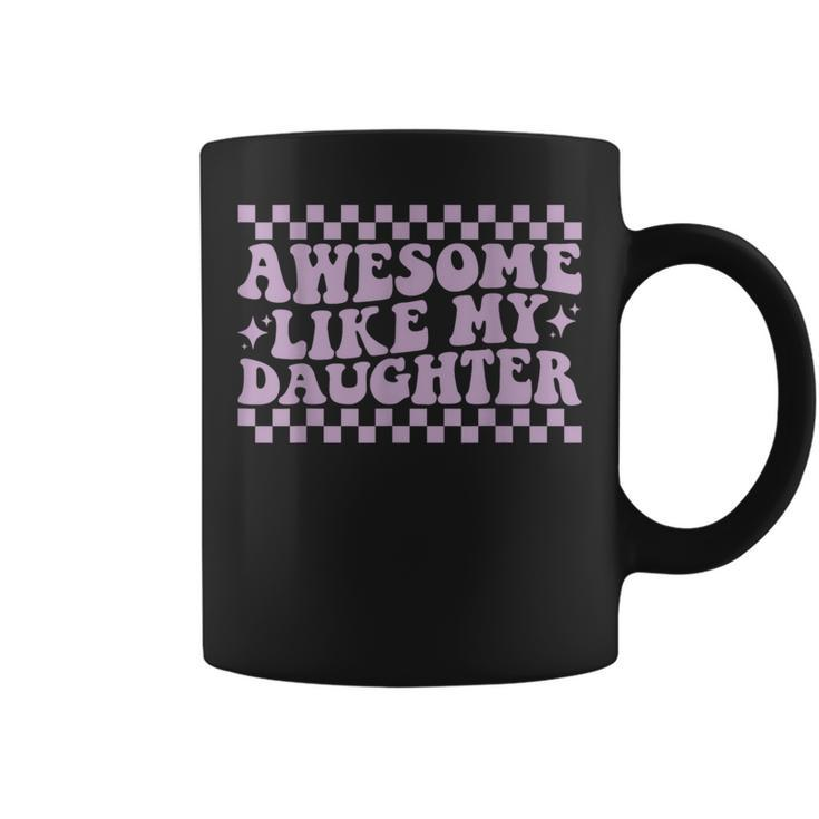 Awesome Like My Daughter Fathers Day Dad Groovy Coffee Mug