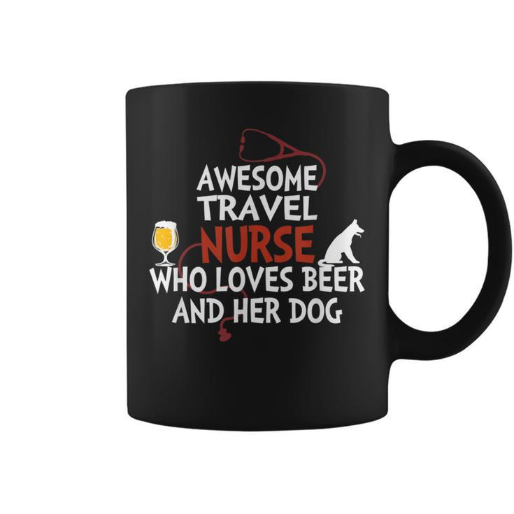 Awesome Travel Nurse Who Loves Beer And Her Dog Coffee Mug