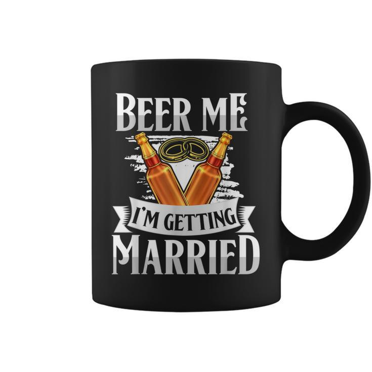 Bachelor Party Beer Me I'm Getting Married Coffee Mug