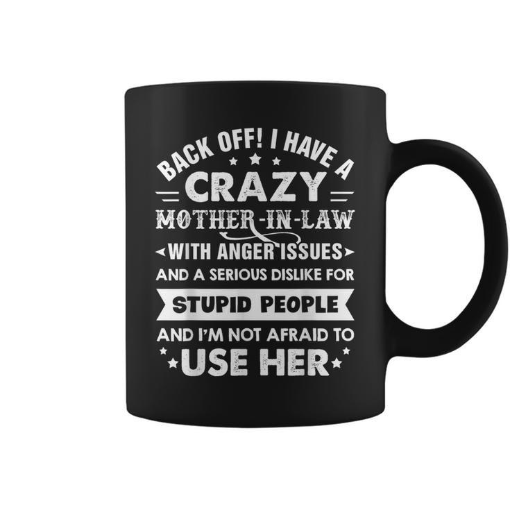 Back Off I Have A Crazy Mother-In-Law With Anger Issues Coffee Mug