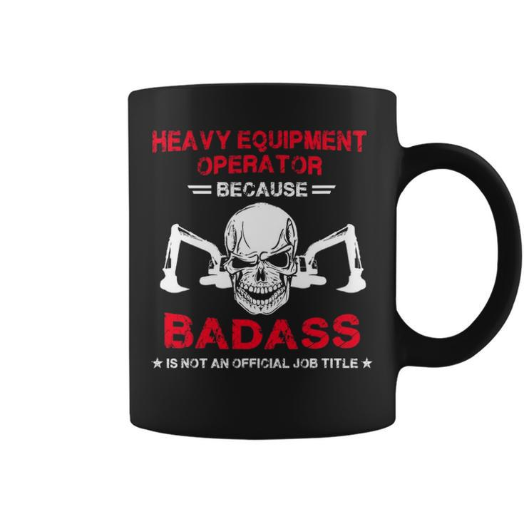 Badass Heavy Equipment Operator Coffee Mug