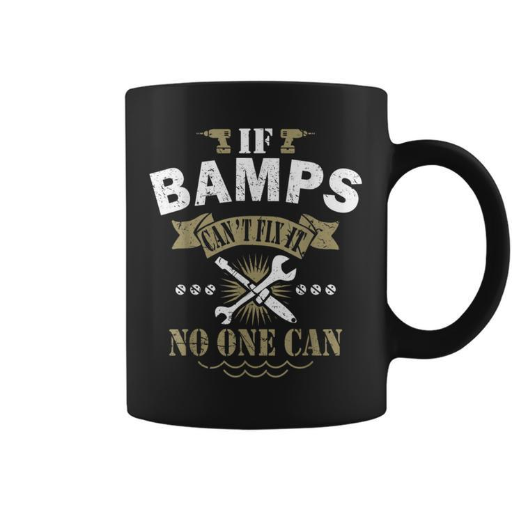 If Bamps Can't Fix It No One Can XmasFather's Day T Coffee Mug