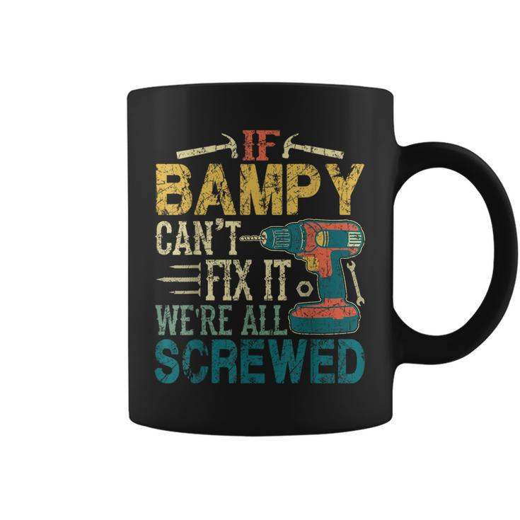 If Bampy Can't Fix It We're All Screwed Fathers Coffee Mug