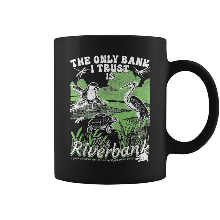 The Only Bank I Trust Is The Riverbank Diversity River Coffee Mug