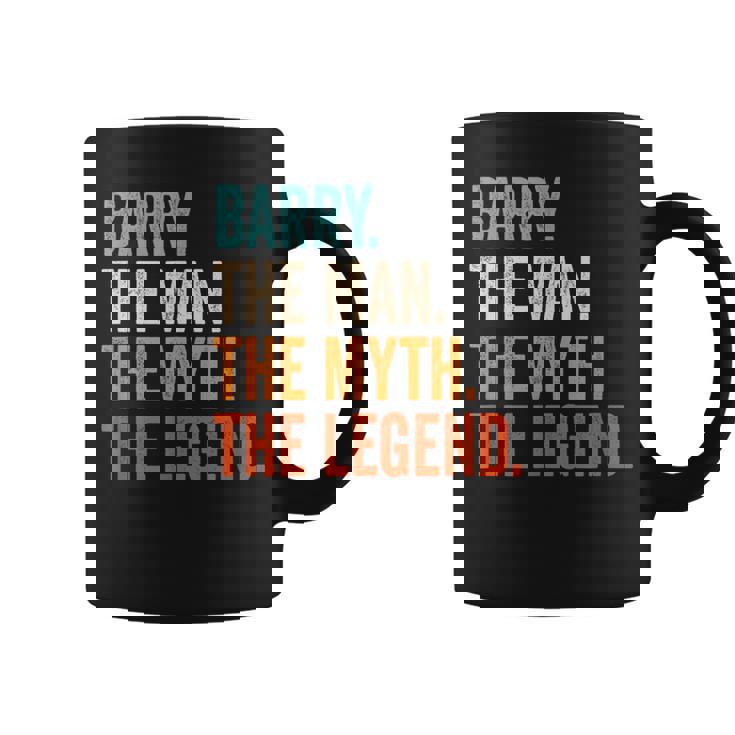 Barry The Man The Myth The Legend First Name Barry Coffee Mug