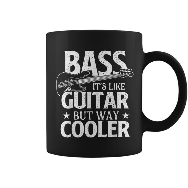 Bass It's Like Guitar But Way Cooler Bassist Bass Guitar Coffee Mug