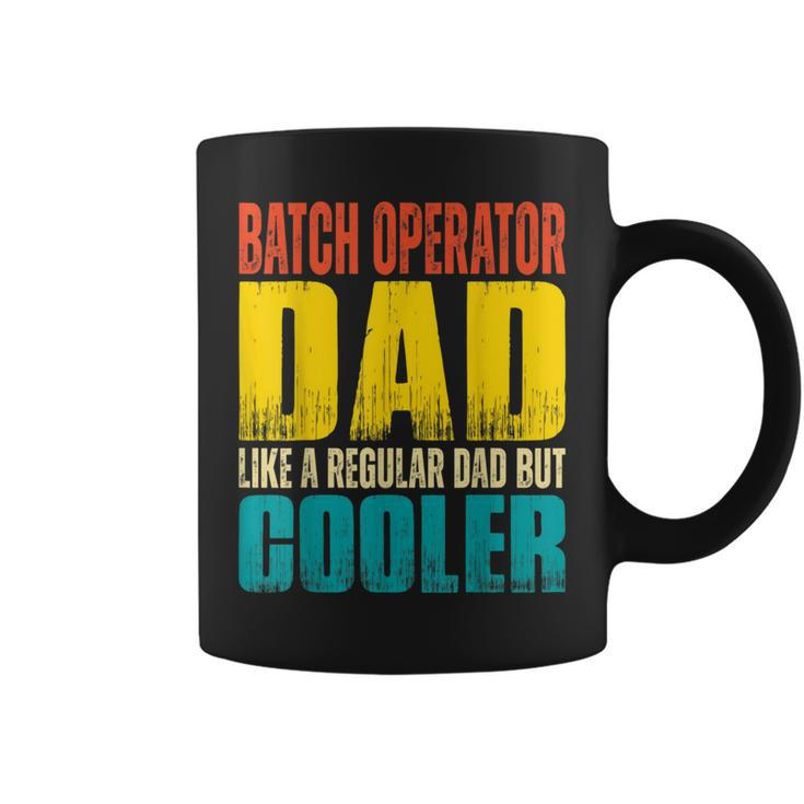 Batch Operator Dad Like A Regular Dad But Cooler Coffee Mug