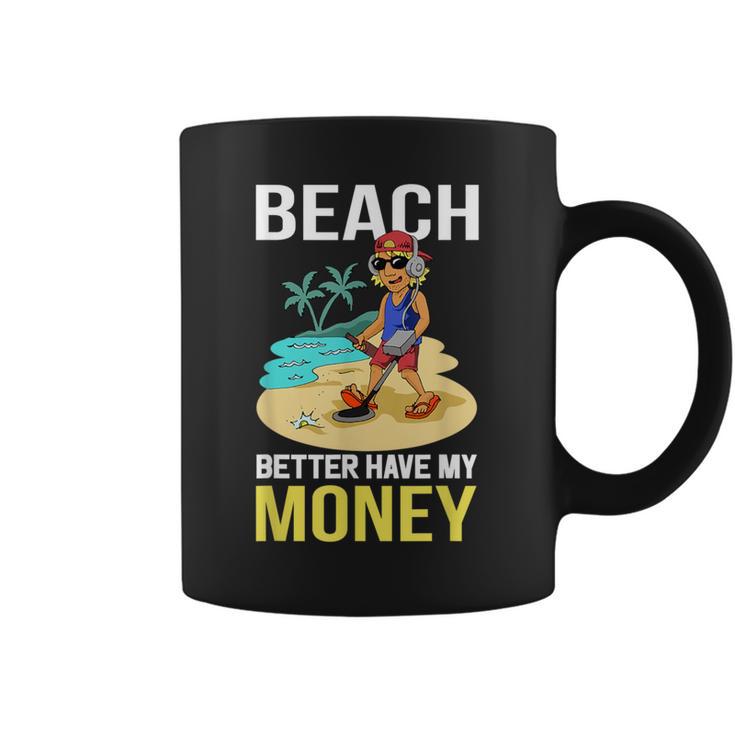 Beach Better Have My Money T Coffee Mug