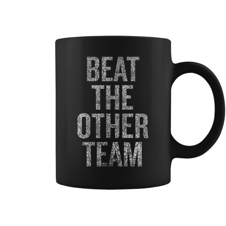 Beat The Other Team Sports Team Coffee Mug