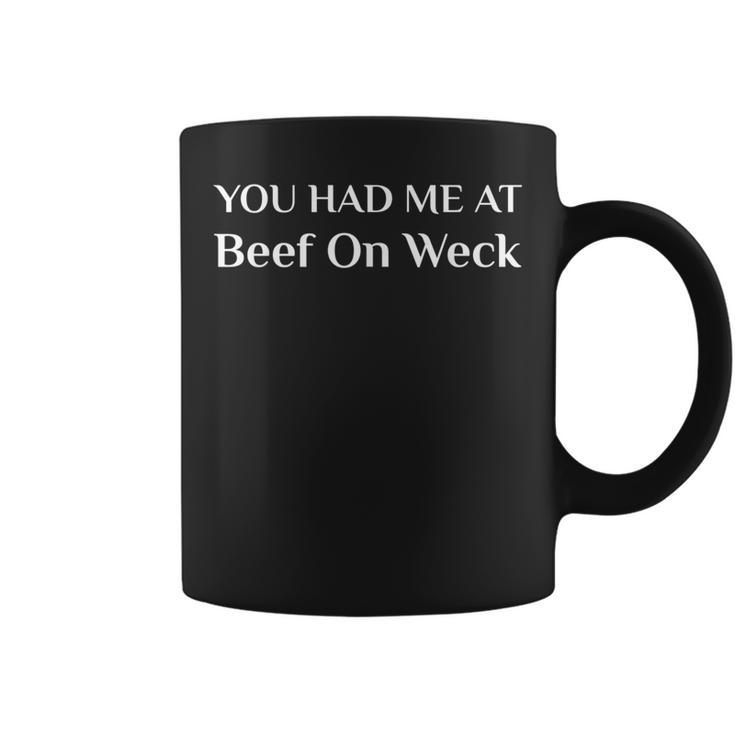 You Had Me At Beef On Weck American Sandwich Food Fan Coffee Mug