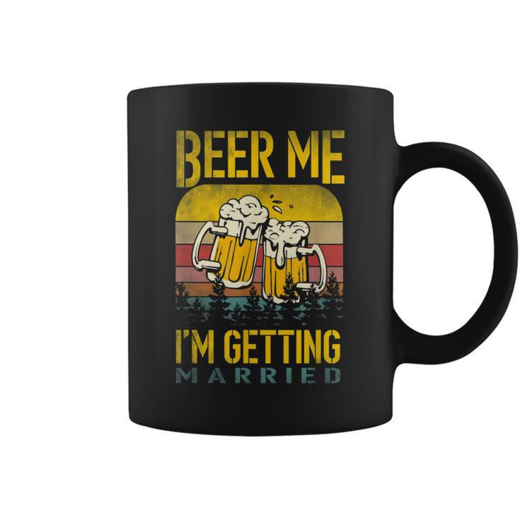 Beer Me I'm Getting Married Bachelor Party Apparel For Groom Coffee Mug