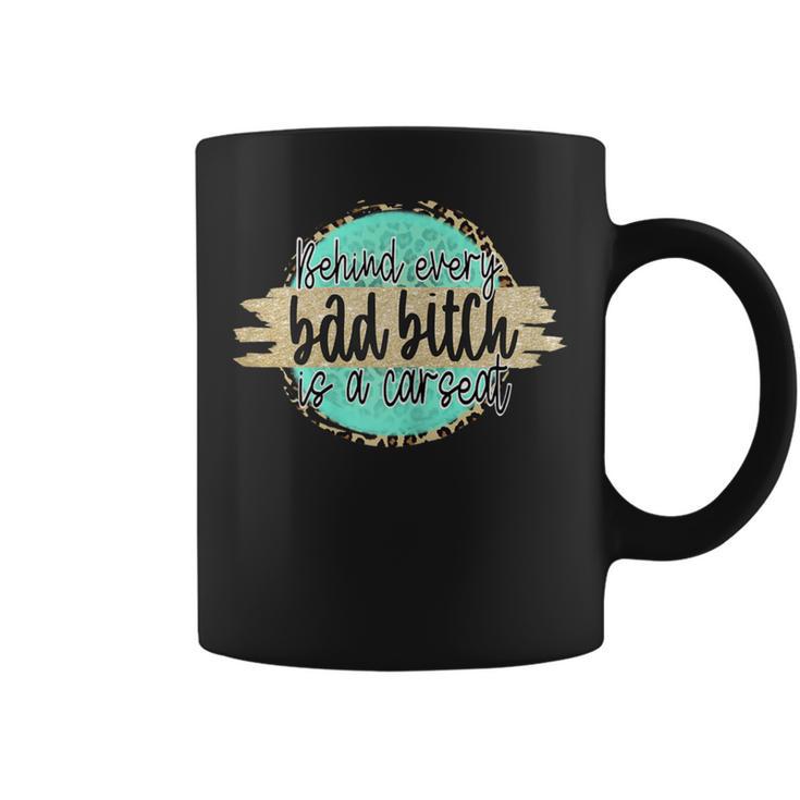 Behind Every Bad Bitch Is A Car Seat Leopard Print Mom Coffee Mug