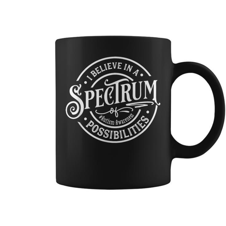 I Believe In A Spectrum Of Possibilities Autism Awarenes Coffee Mug