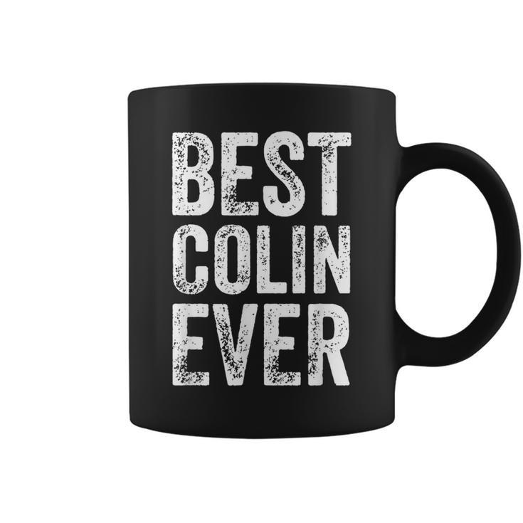 Best Colin Ever Personalized First Name Colin Coffee Mug