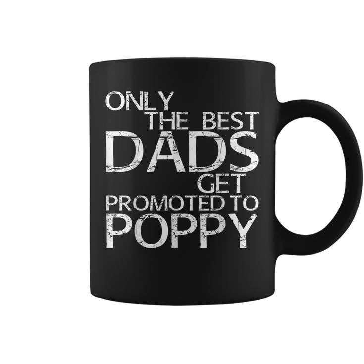 Only The Best Dads Get Promoted To Poppy Daddy Coffee Mug