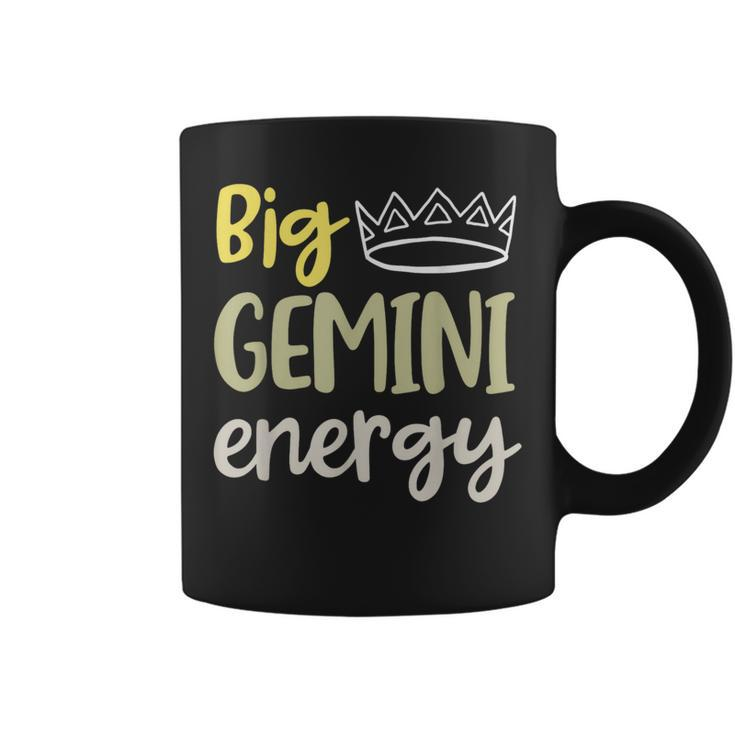 Big Gemini Energy Gemini Queen King June Birthday May Coffee Mug