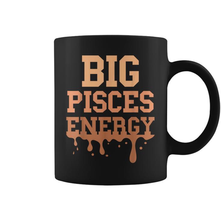 Big Pisces Energy Black Zodiac Sign Drip Birthday Coffee Mug