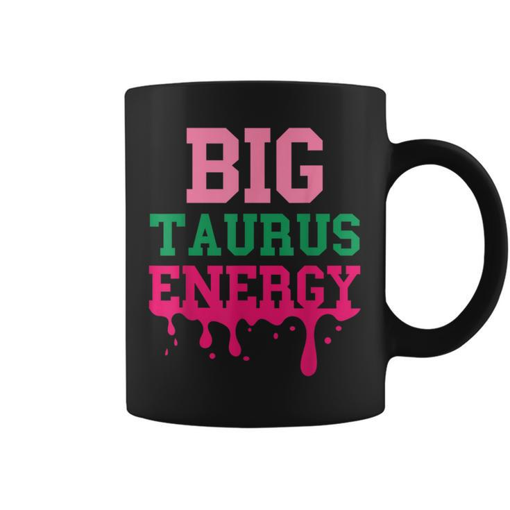 Big Taurus Energy Zodiac Sign Drip Birthday Vibe Coffee Mug