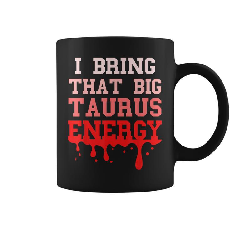 Big Taurus Energy Zodiac Sign Drip Birthday Vibes Pink Coffee Mug