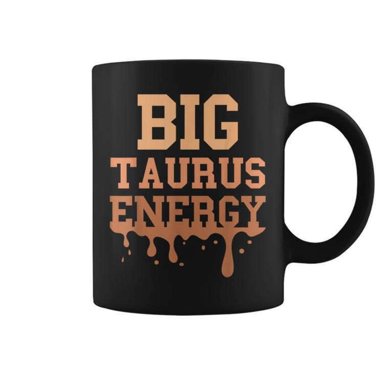 Big Taurus Energy Zodiac Sign Drip Melanin Birthday Coffee Mug