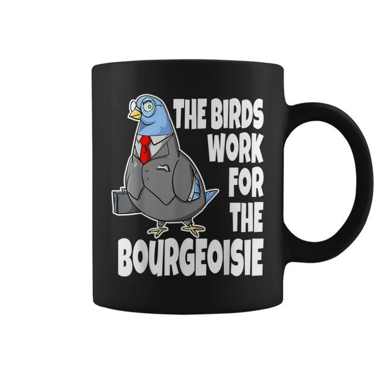 The Birds Work For The Bourgeoisie Quote Viral Meme Coffee Mug