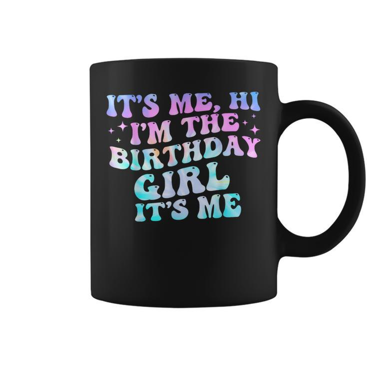 Birthday Girl Its Me Hi Im The Birthday Girl Its Me Birthday Coffee Mug