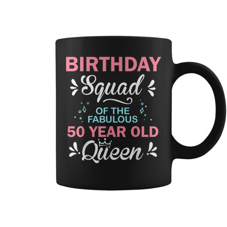 Birthday Squad Of The Fabulous 50 Year Old Queen 50Th B-Day Coffee Mug