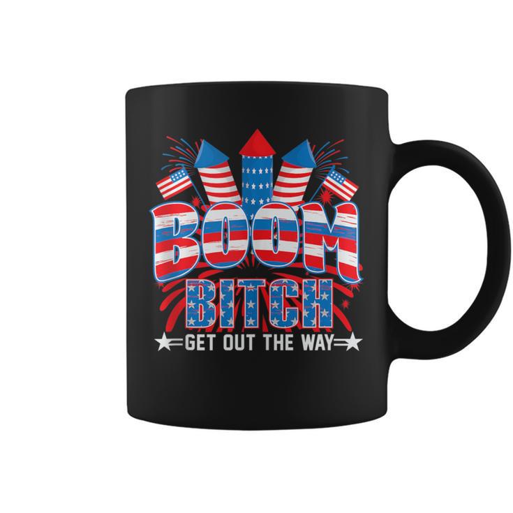 Bitch Get Out The Way Boom Firework 4Th Of July Women Coffee Mug