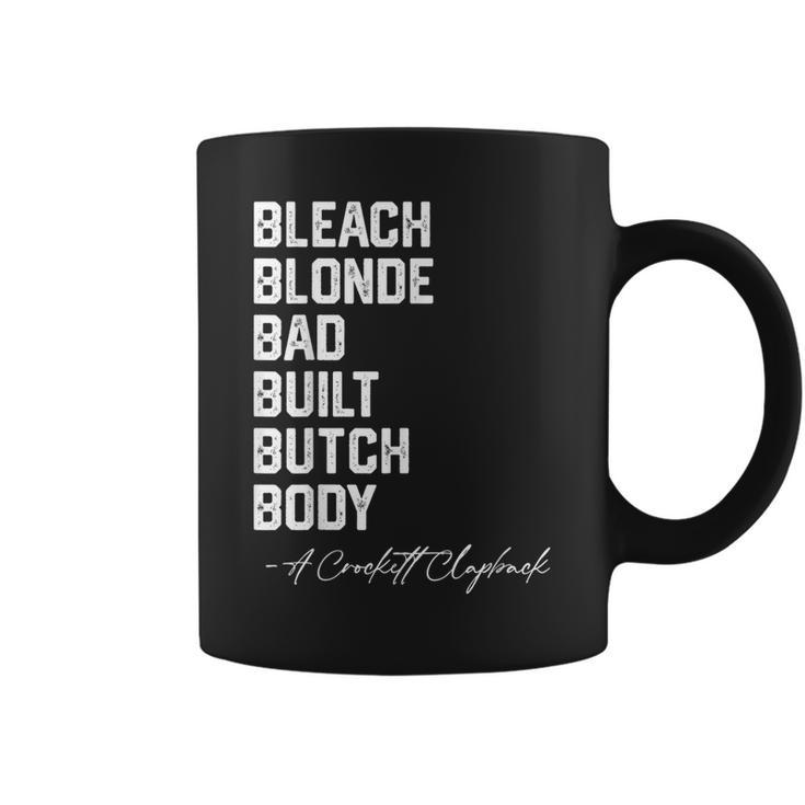 Bleach Blonde Bad Built Butch Body A Crockett Clapback Coffee Mug
