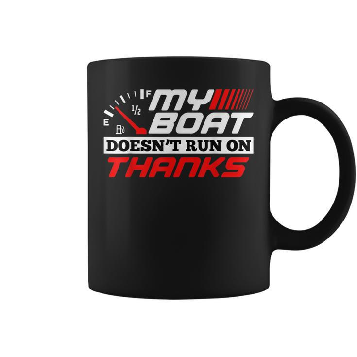 My Boat Doesn't Run On Thanks Travelling Boat Quotes Coffee Mug