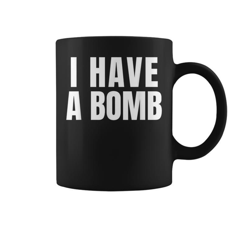 I Have A Bomb For And Women Coffee Mug