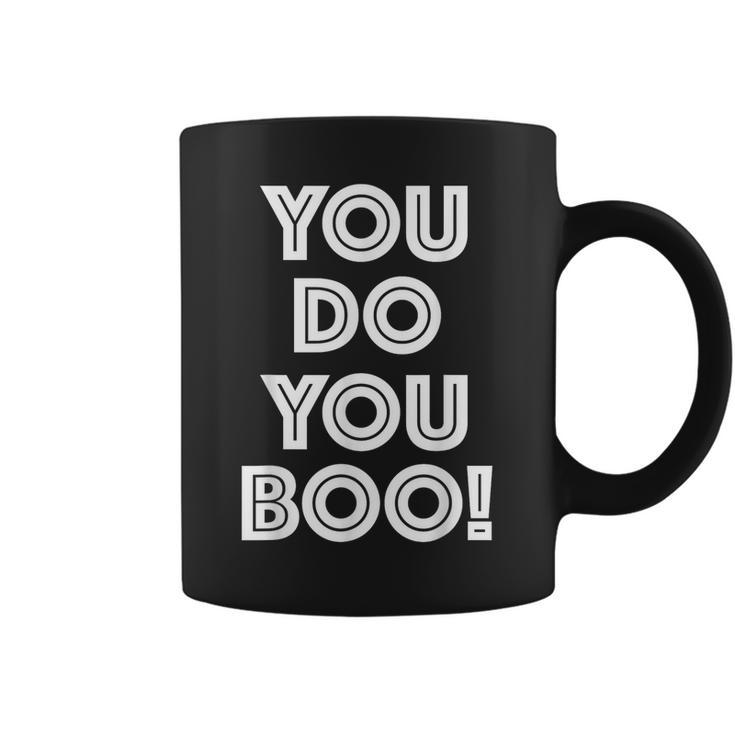 You Do You Boo T Coffee Mug