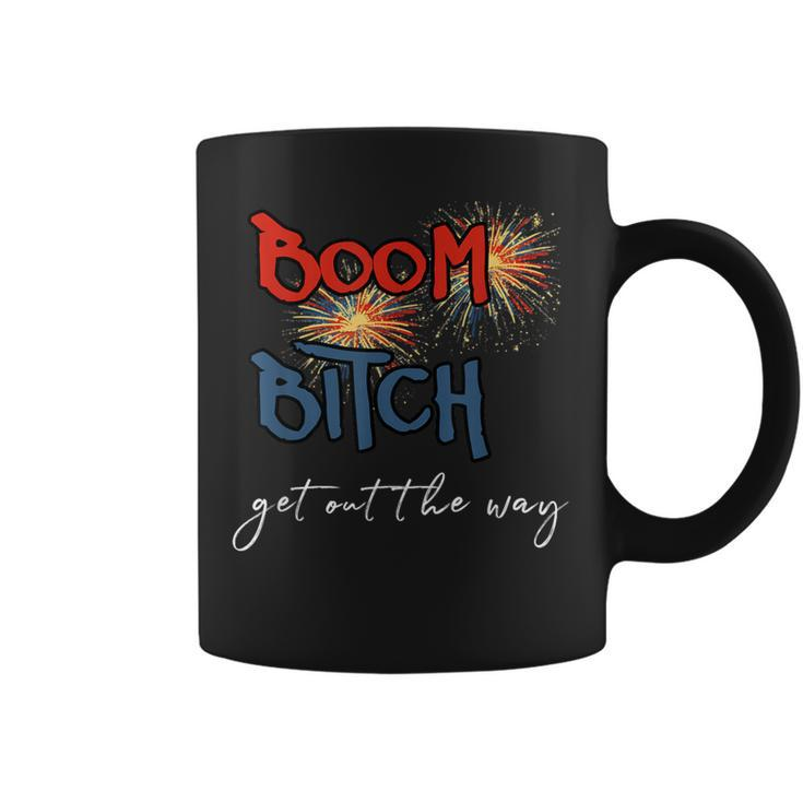 Boom Bitch Get Out The Way Fireworks 4Th Of July Coffee Mug