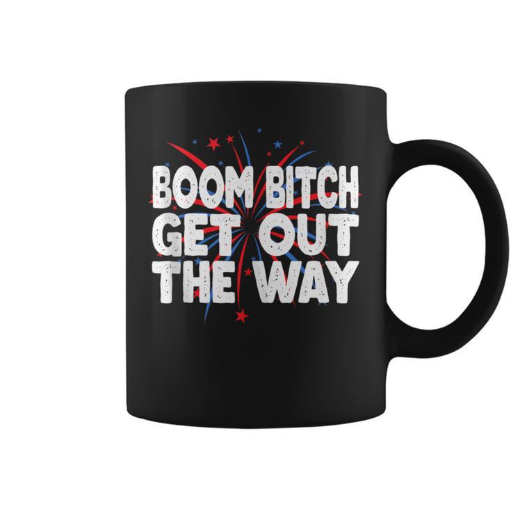 Boom Bitch Get Out The Way Fireworks 4Th Of July Coffee Mug