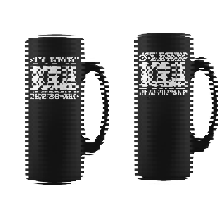 Borja Nombre Gracioso Diciendo Borja Taza de café