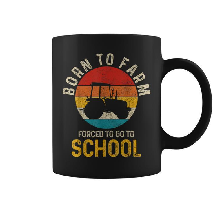Born To Farm Forced To Go To School Farming Vintage Farmer Coffee Mug