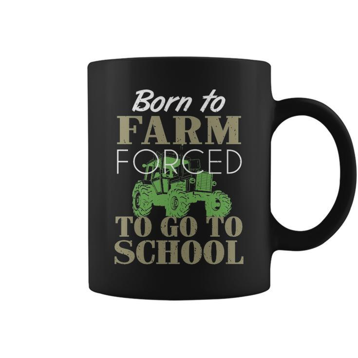 Born To Farm Forced To Go To School S Coffee Mug