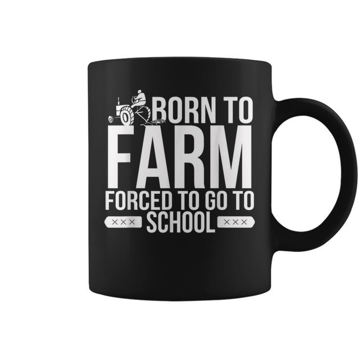 Born To Farm Forced To School Young Farmers Coffee Mug