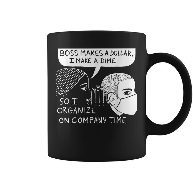 Boss Makes A Dollar I Make A Dime So I Organize Coffee Mug