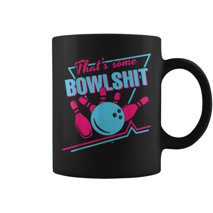 That Some Bowlshit Ball Pins Strike Spilt Bowling Team Coffee Mug