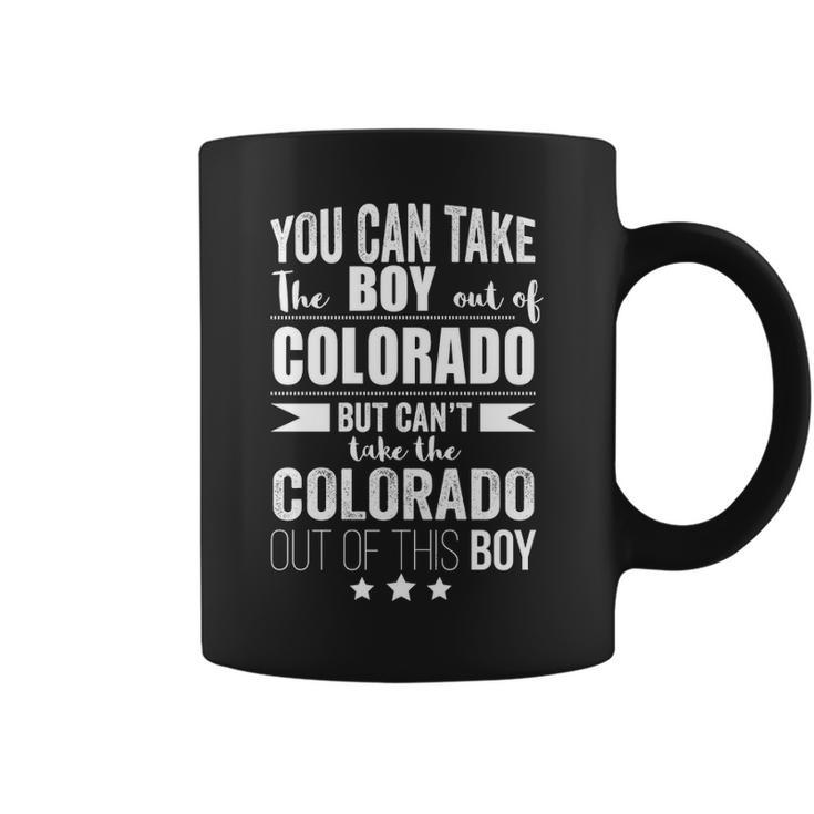 You Can Take The Boy Out Of Colorado But Can't Take The Colorado Out Of This Boy Coffee Mug