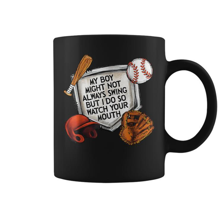 My Boy May Not Always Swing But I Do So Watch Your Mouth Kid Coffee Mug