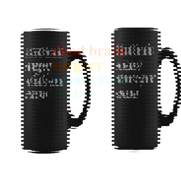 I Had Brain Surgery -What's Your Excuse-Retro Brain Surgery Coffee Mug