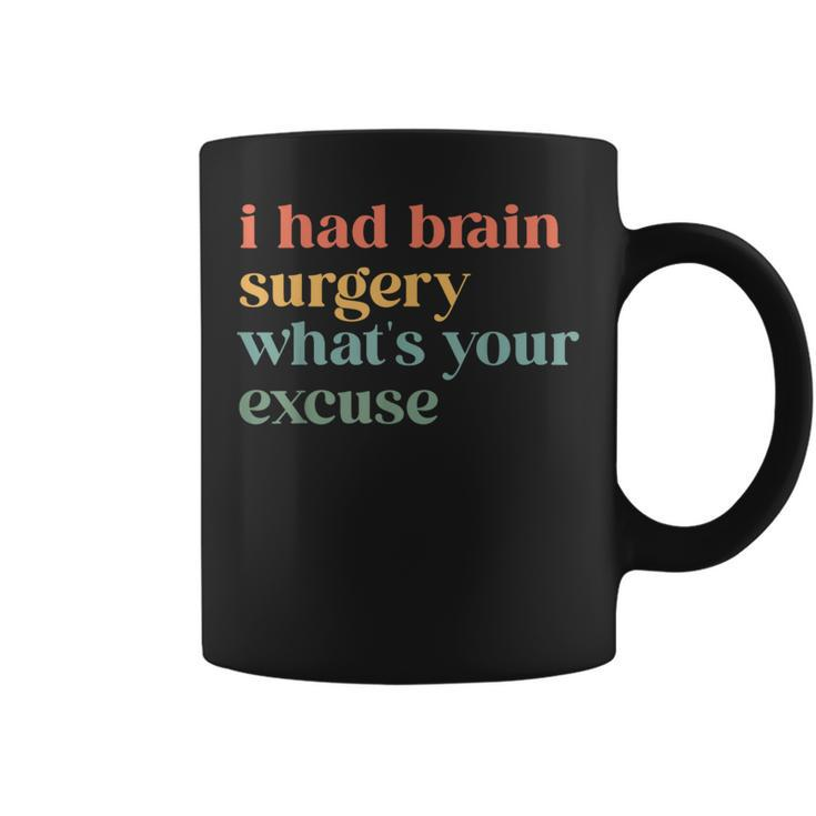 I Had Brain Surgery -What's Your Excuse-Retro Brain Surgery Coffee Mug