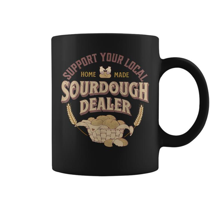 Bread Baker Support Your Local Sourdough Dealer Coffee Mug