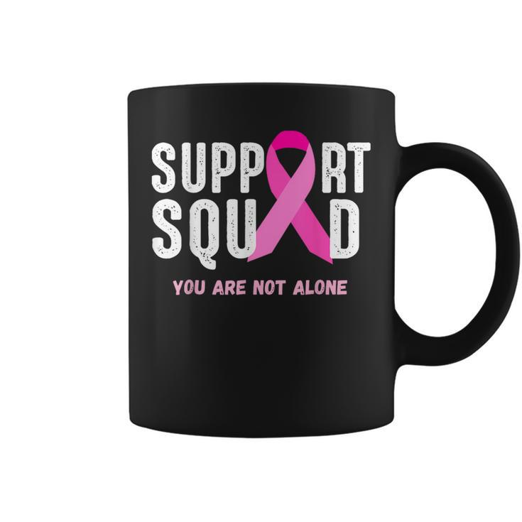 Breast Cancer Awareness Support Squad You Are Not Alone Coffee Mug