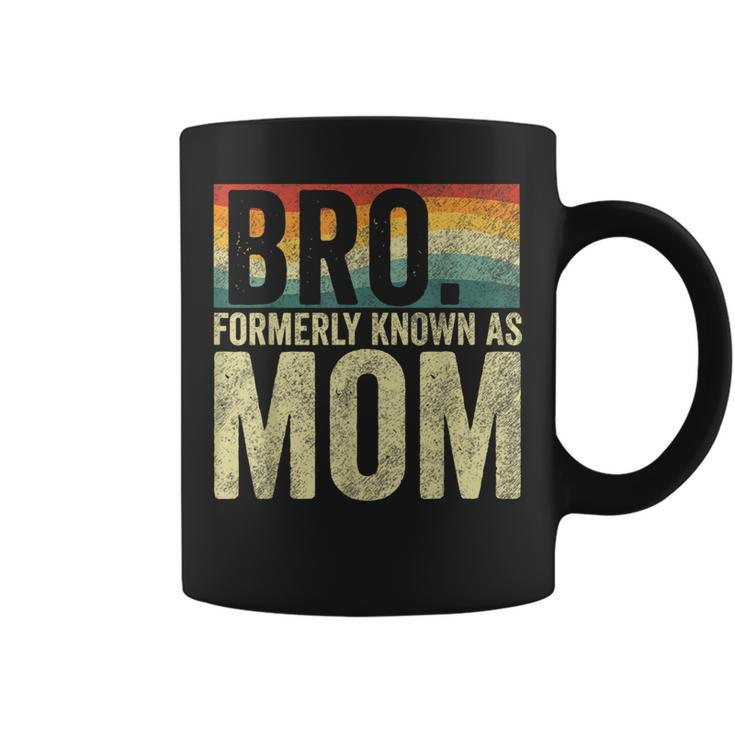 Bro Formerly Known As Mom Vintage Coffee Mug